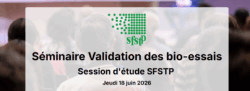 Séminaire Validation des bio-essais Session d'étude SFSTP