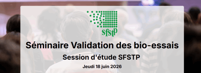 Séminaire Validation des bio-essais
Session d'étude SFSTP